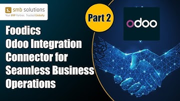 Foodics-Odoo Integration Connector for Seamless Business Operations Part 02 - SMB Solutions