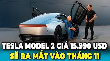Tesla Model 2 2026 Giá 15.990 USD Ra Mắt Tại Sự Kiện Lớn Vào Tháng 11 - Elon Musk Tiết Lộ Thông Tin