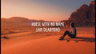 Sam DeArmond - Horse With No Name (Lyrics)