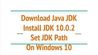 Tutorial 0 : Installing Java Jdk on Windows 10