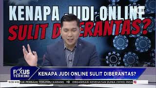 KENAPA JUDI ONLINE SULIT DIBERANTAS - SEGMEN 2 - FOKUS TERKINI