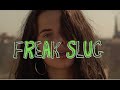 Freak slug  friday