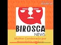 #Podcast - #BiroscaNews 306: Mulher Condenada Por Homofobia contra Procurador do MP/AC