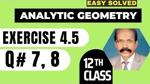 ✅ FSC Part 2 Ch#4 Analytical Geometry Exe 4 5 Questions # 7, 8   12Th Class Math ✅ Easiest Solution