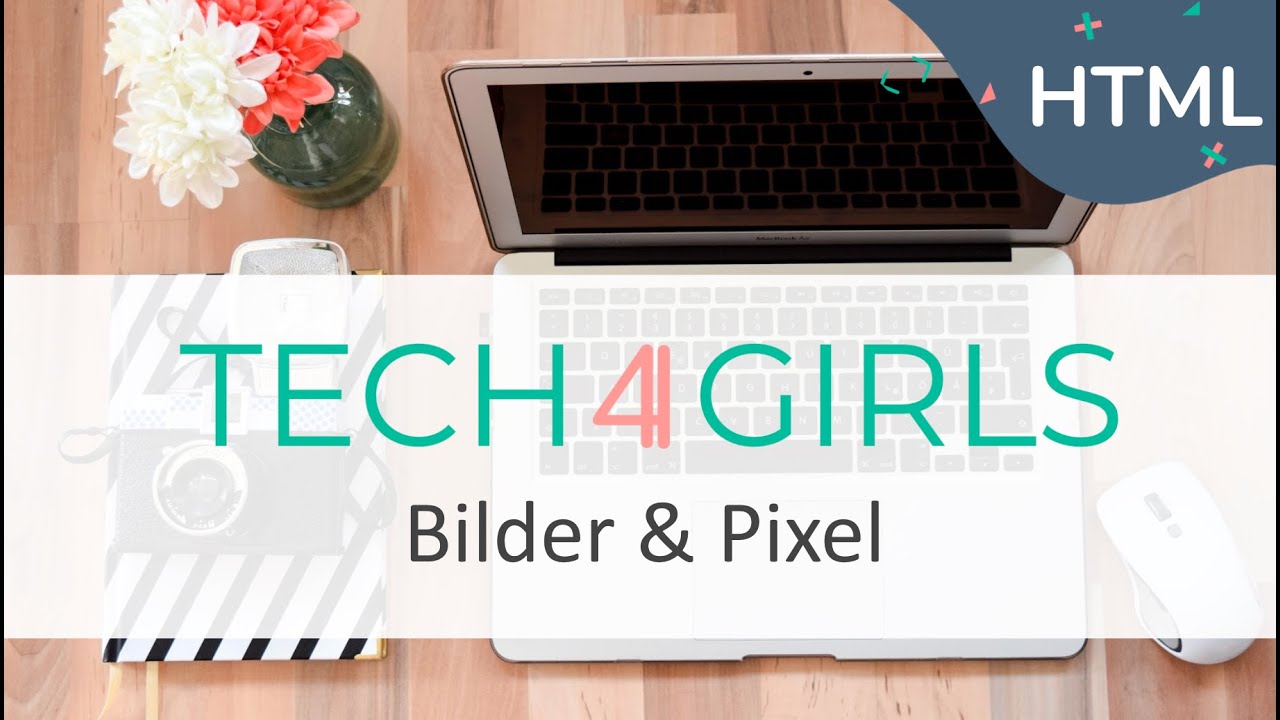 #14. Tech4Girls HTML - Bilder & Pixel - Bildgröße ändern