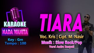 Tiara KARAOKE LIRIK Nada Wanita / Cewek | Cipt. M. Nasir Musik Versi Andra Respati | Key : Gm