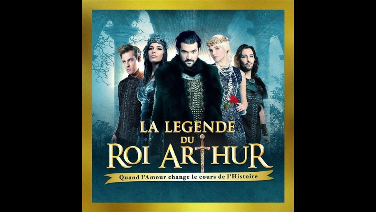 La Légende Du Roi Arthur/ Comédie Musicale en entier - YouTube