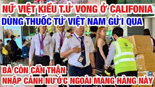 NỮ VIỆT KIỀU CALI T.Ử VONG SAU KHI DÙNG THUỐC GỬI TỪ VIỆT NAM