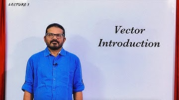 Vector Introduction || Lecture 1|| SK.Singh