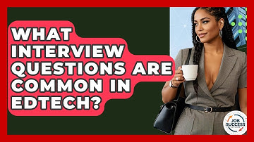 What Interview Questions Are Common In EdTech? - Job Success Network