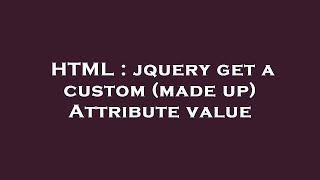 HTML : jquery get a custom (made up) Attribute value
