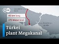 Istanbul-Kanal: Wird Erdogans Prestigeprojekt zum Albtraum für die Türkei? | DW Nachrichten