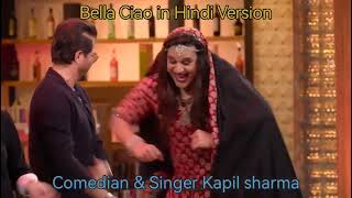 Spanish Song, Bella Ciao, in Hindi Version By Comedian & Singer Kapil Sharma