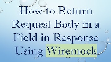 How to Return Request Body in a Field in Response Using Wiremock