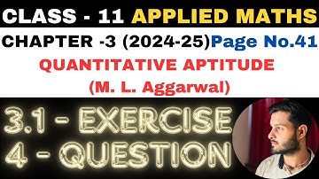 4 Ques Ex 3.1 l Chapter 3 l Quantitative Aptitude l Class 11th Applied Maths l M L Aggarwal 2024-25