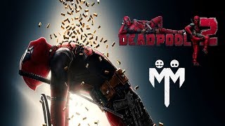 Dead Pool 2 Music Video ( You in Raw )