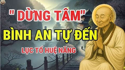 Lục Tổ Huệ Năng Dạy: Đừng Chạy Tìm An, Hãy Học Cách Dừng Tâm