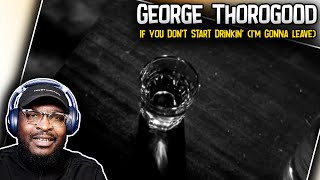 Download Lagu George Thorogood - If You Don't Start Drinkin' (I'm Gonna Leave) | REACTION/REVIEW MP3