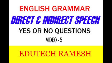 ENGLISH GRAMMAR : DIRECT & INDIRECT SPEECH- YES or NO QUESTIONS (VIDEO-5)