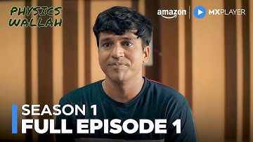 Physics Wallah Episode 1 ft. Shriidhar Dubey | Full Episode | Amazon MX Player