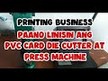 PAANO LINISIN ANG PVC CARD DIE CUTTER AT PRESS MACHINE