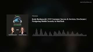 Katie Bochnowski | SVP Customer Success, NowSecure | Navigating Mobile Security in MedTech screenshot 3
