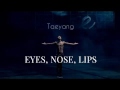 Taeyang EYES, NOSE, LIPS [1HOUR]