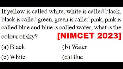 If yellow is called white, white is called black, black is called green, green is called pink, pink