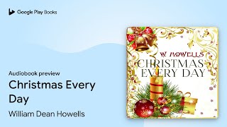 Christmas Every Day by William Dean Howells · Audiobook preview