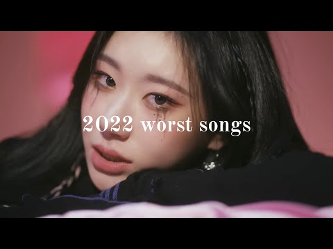 worst kpop songs from 2022