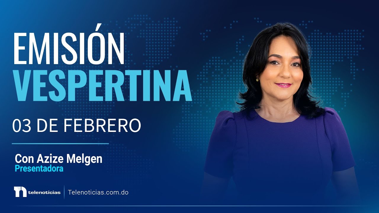 #ENVIVO | Boletín Informativo de Telenoticias con Azize Melgen 03/02/2026