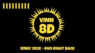 Emily Zeck - Run Right Back [ 8D AUDIO ]