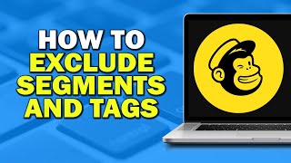How To Exclude Segments And Tags On MailChimp (Quick Tutorial)