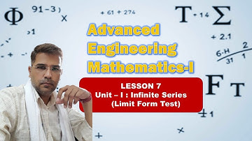 Advanced Engineering Math-I: Lesson 7 (Limit Form Test)