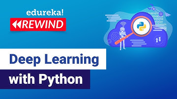 Deep Learning with Python | Deep Learning Tutorial | Edureka | Deep Learning Rewind - 5