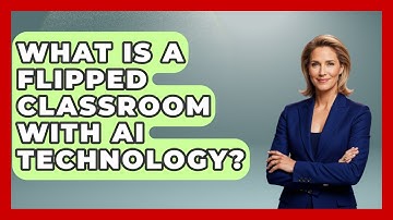 What Is A Flipped Classroom With AI Technology? - Safe AI for The Classroom