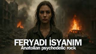 Kusur Ise Her Saniye Anatolian Psychedelic Rock I I Feryadı - Isyanım I