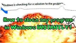 How to Close Any Program in Windows INSTANTLY!