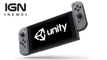 Unity Working on Improving Switch Development - IGN News