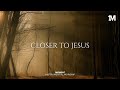 CLOSER TO JESUS Instrumental Worship Music For Prayer mp3
