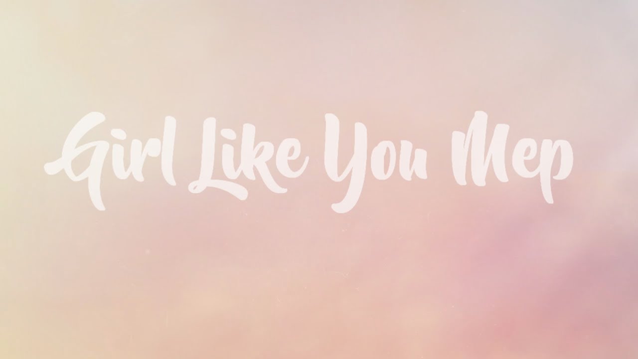 Girl Like You Public MEP