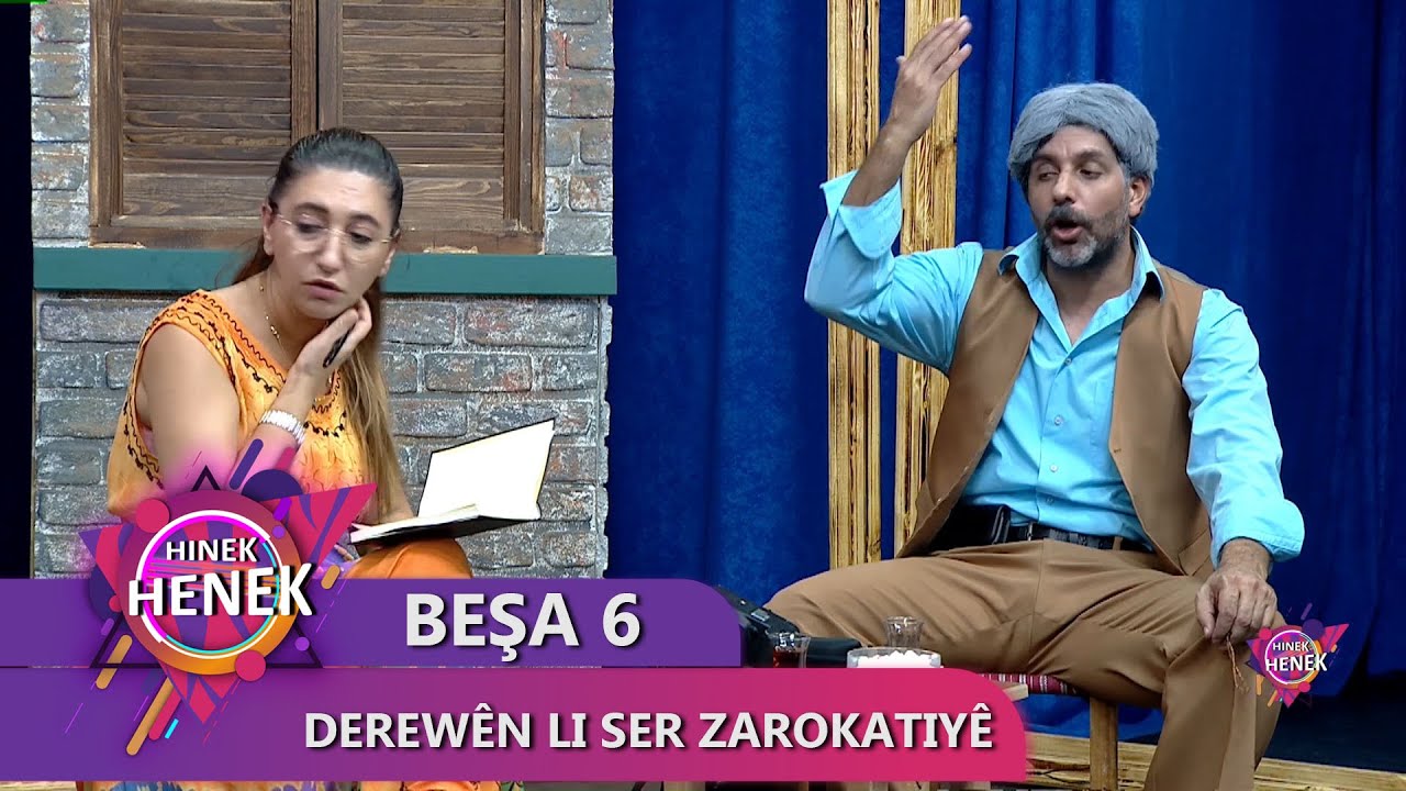 DEREWÊN LI SER ZAROKATIYÊ - HINEK HENEK BEŞA 6