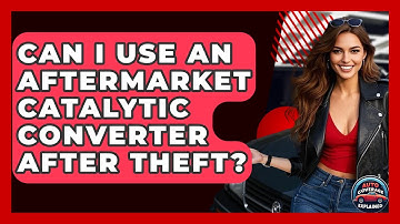 Can I Use An Aftermarket Catalytic Converter After Theft? - Auto Coverage Explained