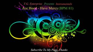 Ace Hood - Have Mercy (BPM 81)