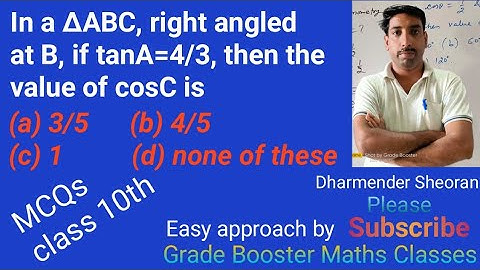 In a triangle right angled at B if tanA=4/3 then the value of cosC is