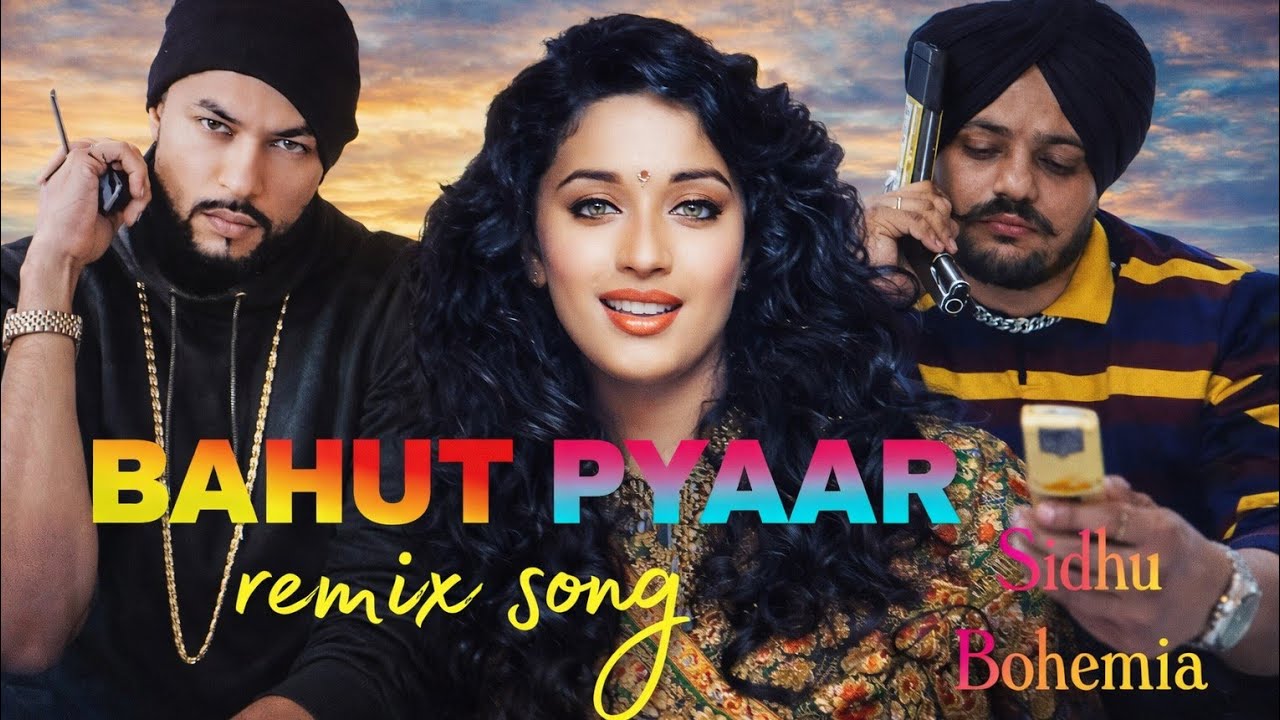 BAHUT PYAAR KARTE (SIDHU MOOSE WALA) REMIX SONG BOHEMIA