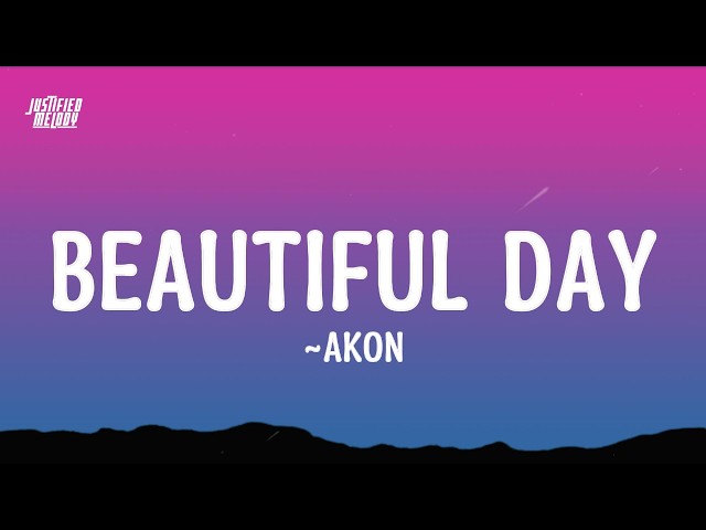 Akon - Beautiful Day (Lyrics) god thank you for sunshine