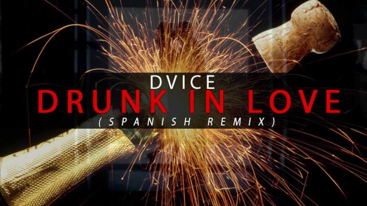 Dvice Drunk In Love (Spanish Remix) (Preview) YouTube