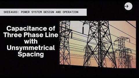 SKEE 4683 - Capacitance of Three Phase Line with Unsymmetrical Spacing