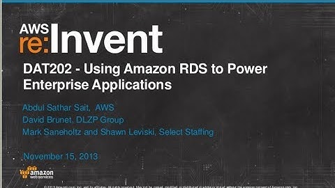 Using Amazon RDS to Power Enterprise Applications (DAT202) | AWS re:Invent 2013